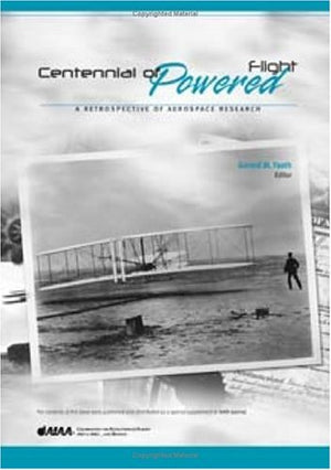 Centennial of Powered Flight: A Retrospective of Aerospace Research (Library of Flight),Used