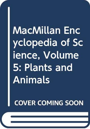 MacMillan Encyclopedia of Science, Volume 5: Plants and Animals,Used