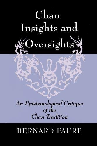 Chan Insights and Oversights: an Epistemological Critique of the Chan Tradition,Used
