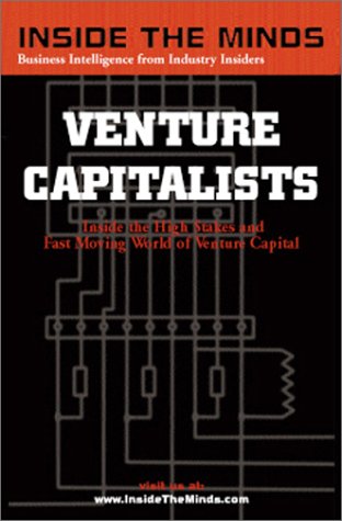Inside The Minds : Venture Capitalists  Inside The High Stakes And Fast Moving World Of Venture Capital