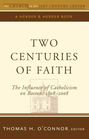 Two Centuries Of Faith: The Influence Of Catholicism On Boston: 18082008 (The Church In The 21St Century),Used