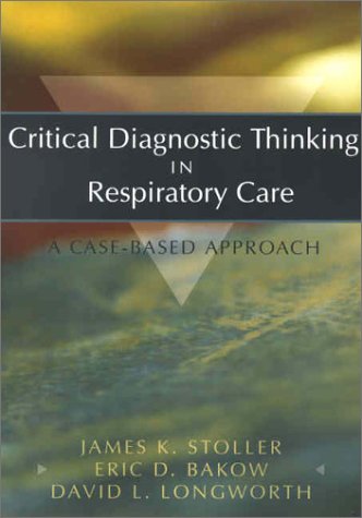 Critical Diagnostic Thinking in Respiratory Care: A CaseBased Approach,Used