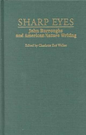 Sharp Eyes: John Burroughs and American Nature Writing,Used