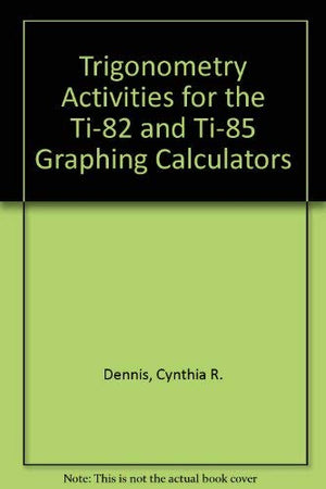 Trigonometry Activities for the Ti82 and Ti85 Graphing Calculators,Used