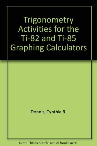 Trigonometry Activities for the Ti82 and Ti85 Graphing Calculators,Used