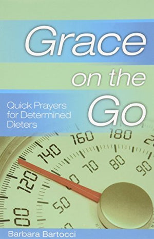 Grace on the Go  Quick Prayers for Determined Dieters,Used