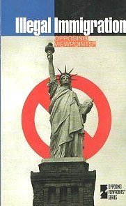 Illegal Immigration: Opposing Viewpoints (Opposing Viewpoints Series),Used