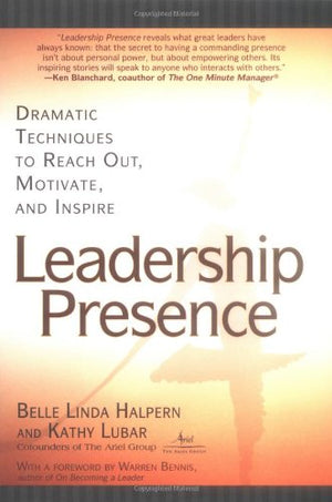 Leadership Presence: Dramatic Techniques to Reach Out, Motivate, and Inspire,Used