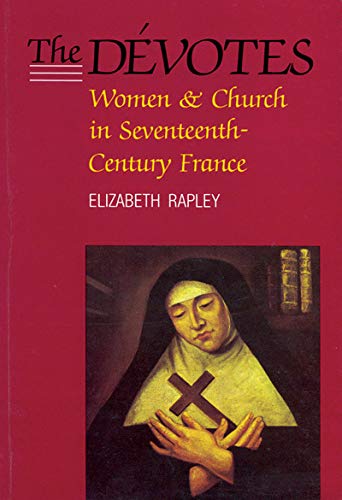 The Dvotes: Women And Church In Seventeenthcentury France (Volume 4) (Mcgillqueen'S Studies In The History Of Religion),New