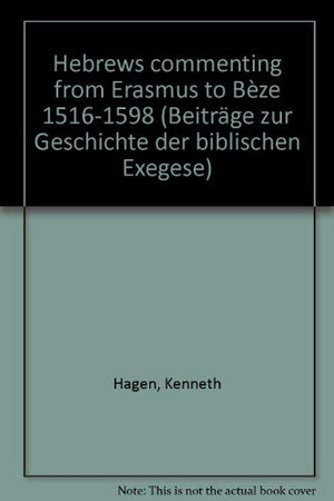 Hebrews Commenting From Erasmus To Bze 1516  1598 (Beitreage Zur Geschichte Der Biblischen Exegese,),Used