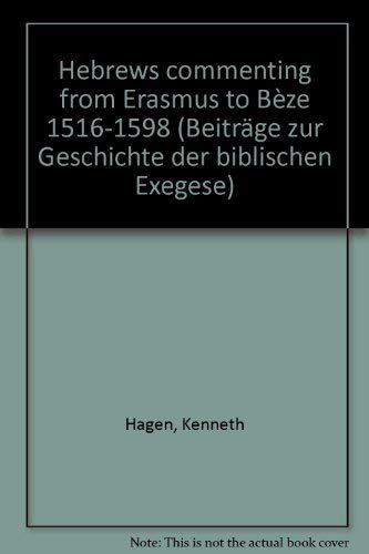 Hebrews Commenting From Erasmus To Bze 1516  1598 (Beitreage Zur Geschichte Der Biblischen Exegese,),Used