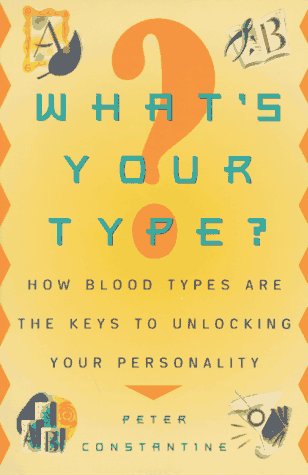 Whats Your Type?: How Blood Types are the Keys to Unlocking Your Personality,Used