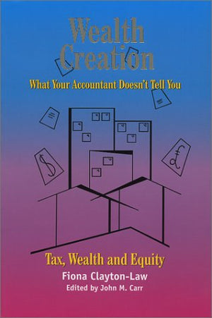 Wealth Creation : What Your Accountant Doesn't Tell You,Used