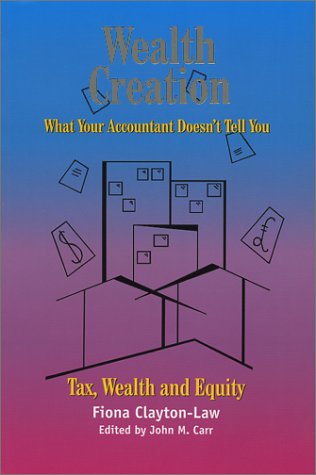 Wealth Creation : What Your Accountant Doesn't Tell You,Used