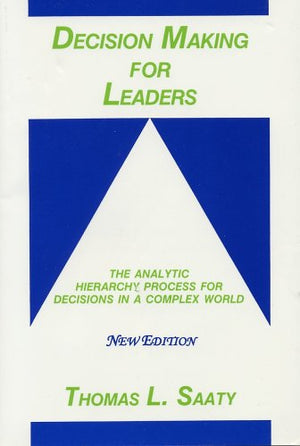 Decision Making for Leaders: The Analytic Hierarchy Process for Decisions in a Complex World, New Edition 2001 (Analytic Hierarc,Used