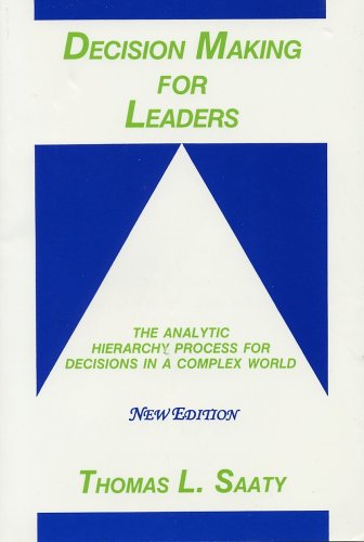 Decision Making for Leaders: The Analytic Hierarchy Process for Decisions in a Complex World, New Edition 2001 (Analytic Hierarc,Used