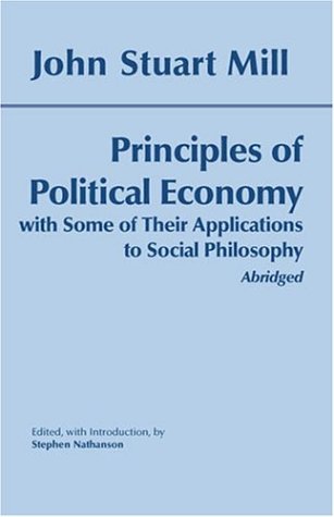 Principles of Political Economy: With Some of Their Applications to Social Philosophy (Hackett Classics),Used