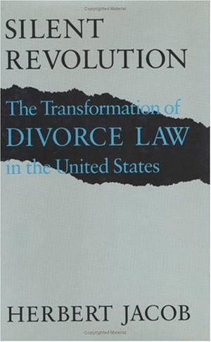 Silent Revolution: The Transformation Of Divorce Law In The United States,New