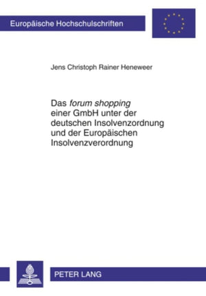 Das forum shopping einer GmbH unter der deutschen Insolvenzordnung und der Europischen Insolvenzverordnung (Europische Hochschul,Used