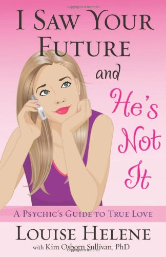 I Saw Your Future and He's Not It: A Psychic's Guide to True Love,Used