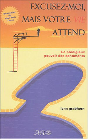 Excusezmoi Mais Votre Vie Attend (French Edition)