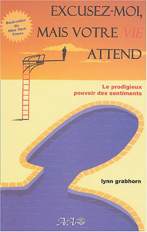 Excusezmoi Mais Votre Vie Attend (French Edition)