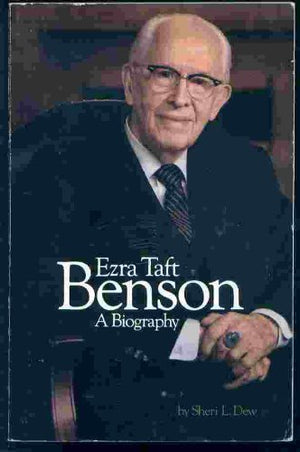 Ezra Taft Benson: A Biography-used