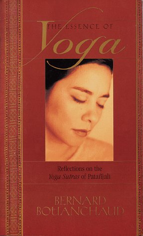The Essence Of Yoga: Reflections On The Yoga Sutras Of Patanjali