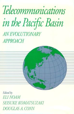 Telecommunications in the Pacific Basin: An Evolutionary Approach (Communication and Society),Used