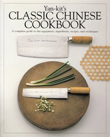 Yankit'S Classic Chinese Cookbook: A Complete Guide To The Equipment, Ingredients, Recipes And Techniques,Used