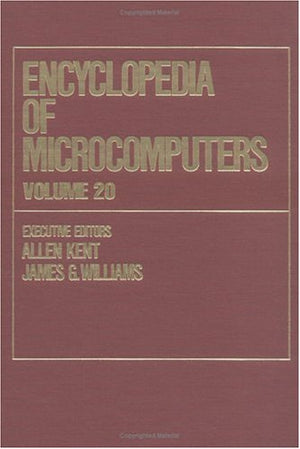Encyclopedia of Microcomputers: Volume 20  Visual Fidelity: Designing Multimedia Interfaces for Active Learning to Xerox Corpor,Used