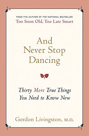And Never Stop Dancing: Thirty More True Things You Need to Know Now,Used