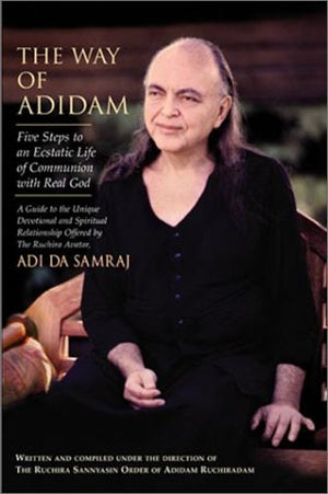 The Way of Adidam: Five Steps to an Ecstatic Life of Communion With Real God,Used