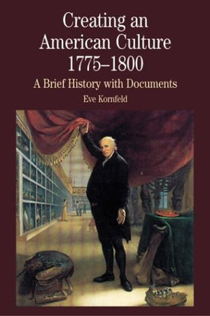 Creating an American Culture, 17751800: A Brief History with Documents (The Bedford Series in History and Culture),Used