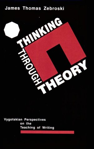 Thinking Through Theory: Vygotskian Perspectives on the Teaching of Writing,Used