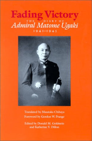 Fading Victory: The Diary of Admiral Matome Ugaki, 194145,Used