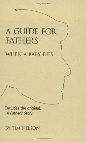 A Guide For Fathers: When A Baby Dies