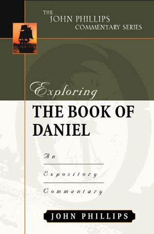 Exploring the Book of Daniel (John Phillips Commentary Series),New