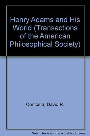 Henry Adams And His World (Transactions Of The American Philosophical Society),Used