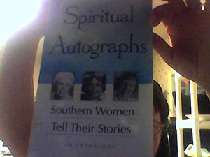 Spiritual Autographs: Southern Women Tell Their Stories,Used