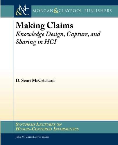 Making Claims: Knowledge Design, Capture, And Sharing In Hci (Synthesis Lectures On Humancentered Informatics),Used