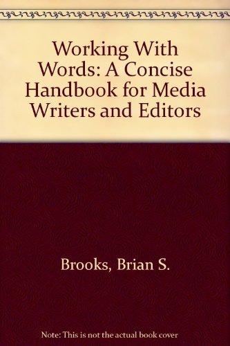 Working With Words: A Concise Handbook for Media Writers and Editors,Used