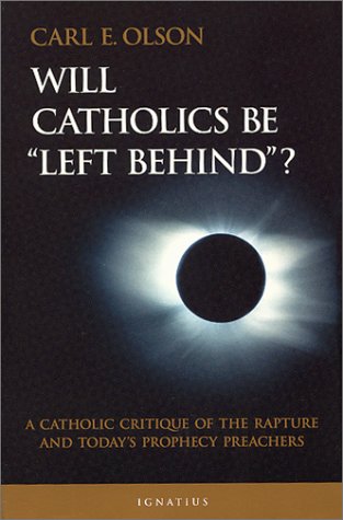 Will Catholics Be Left Behind: A Critique of the Rapture and Today's Prophecy Preachers (Modern Apologetics Library),Used
