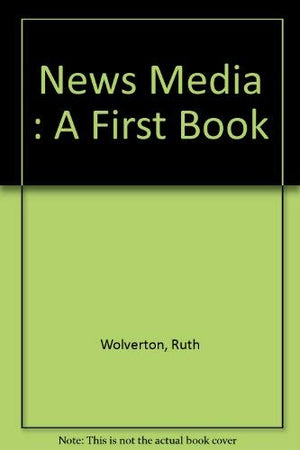 The news media (A First book),Used