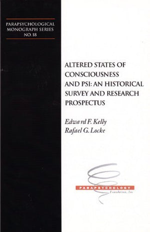 Altered States of Consciousness and PSI: An Historical Survey and Research Prospectus: Parapsychological Monograph Series No. 18,Used