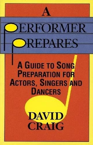 A Performer Prepares: A Guide to Song Preparation for Actors Singers and Dancers (Applause Acting Series),Used