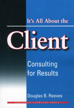 Its All About The Client: Consulting For Results,Used