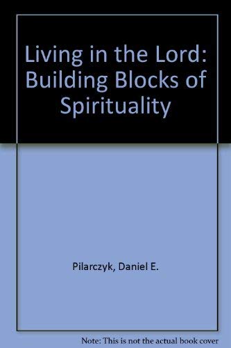 Living in the Lord: The Building Blocks of Spirituality,Used