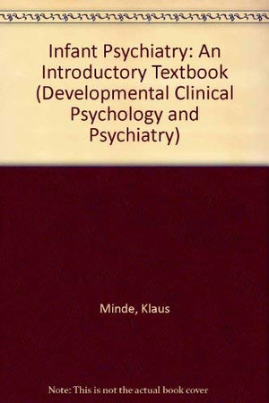 Infant Psychiatry: An Introductory Textbook (Developmental Clinical Psychology and Psychiatry),Used