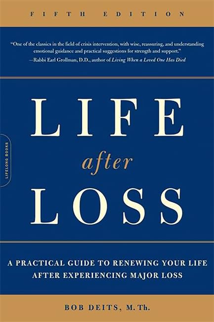 Life After Loss: A Practical Guide To Renewing Your Life After Experiencing Major Loss,New